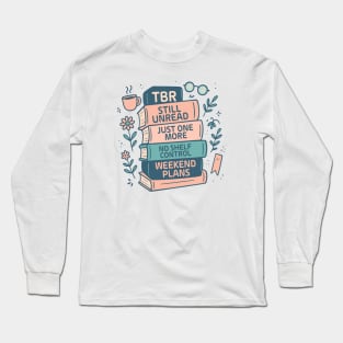 Tbr Still Unread Just One More No Shelf Control Weekend Plans Long Sleeve T-Shirt